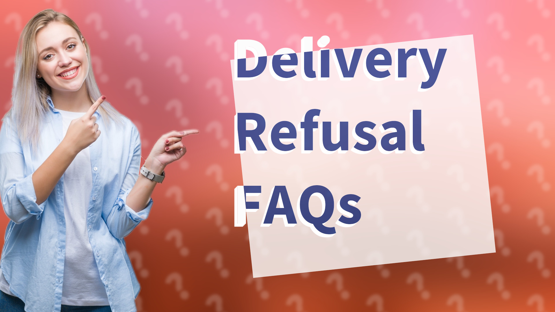 Delivery Refusal FAQs