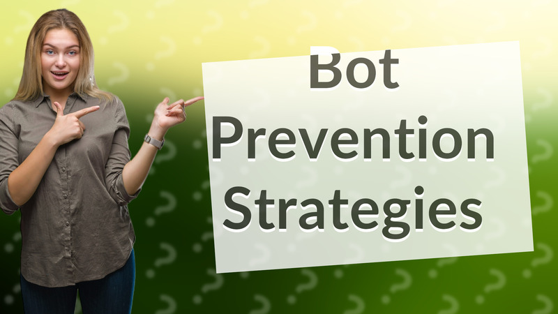 Bot Prevention Strategies