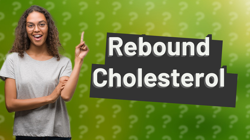 Rebound Cholesterol