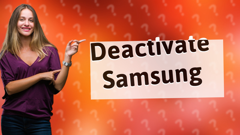 Deactivate Samsung