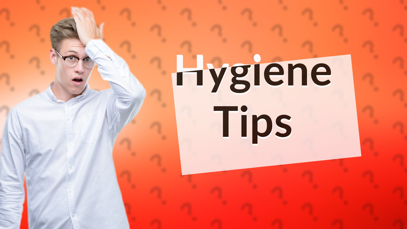 Hygiene Tips