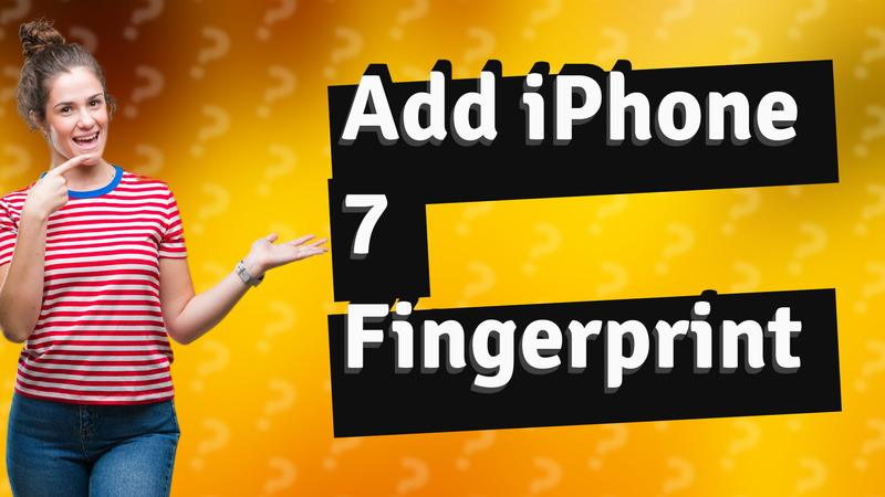 Add iPhone 7 Fingerprint