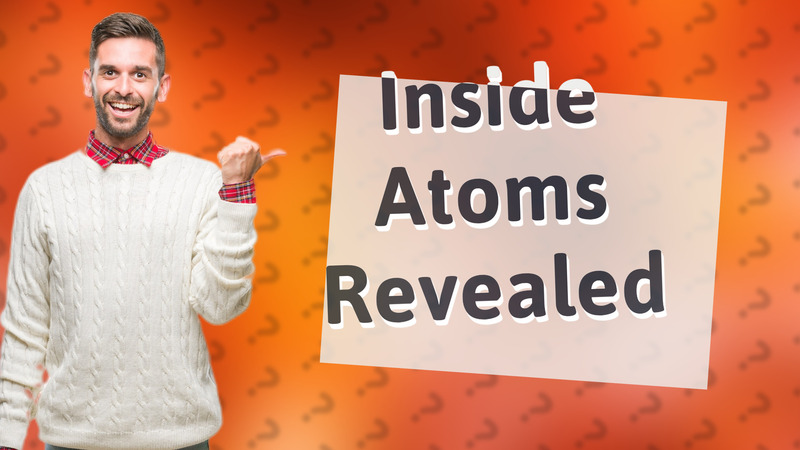 Inside Atoms Revealed