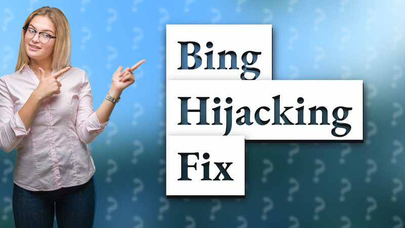 Bing Hijacking Fix