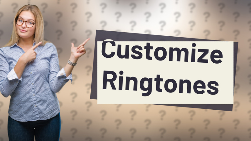 Customize Ringtones