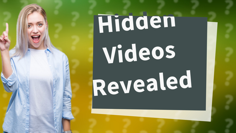Hidden Videos Revealed