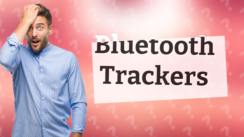 Bluetooth Trackers