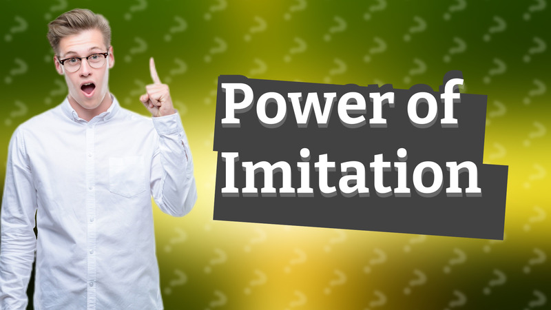Power of Imitation
