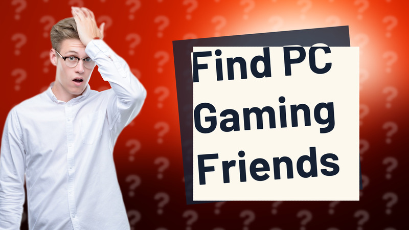 Find PC Gaming Friends