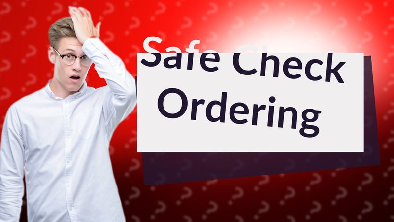 Safe Check Ordering