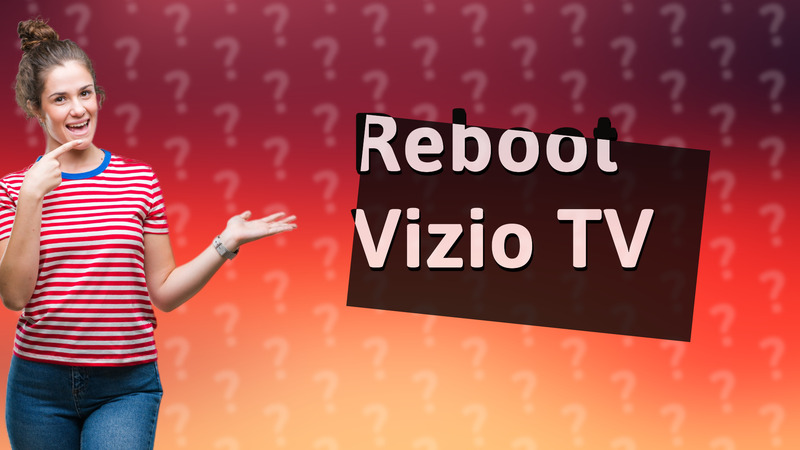Reboot Vizio TV