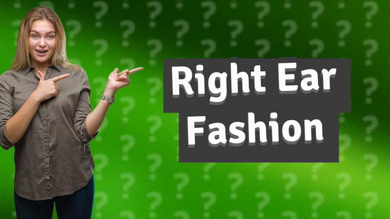 Right Ear Fashion