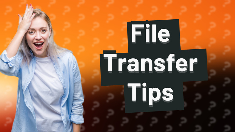 File Transfer Tips