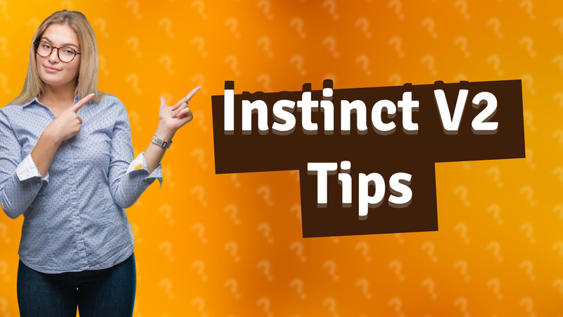 Instinct V2 Tips