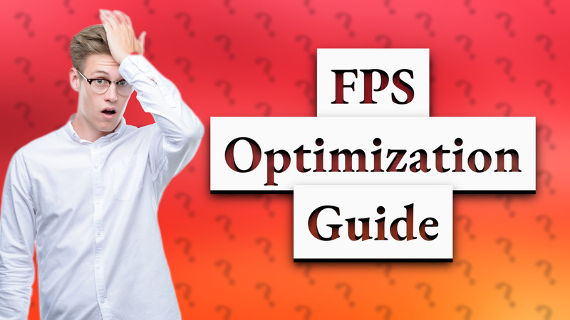 FPS Optimization Guide