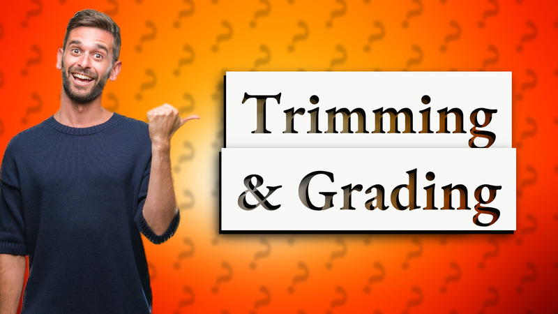 Trimming & Grading