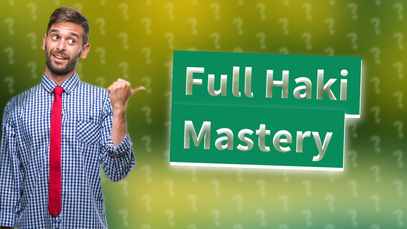 Full Haki Mastery