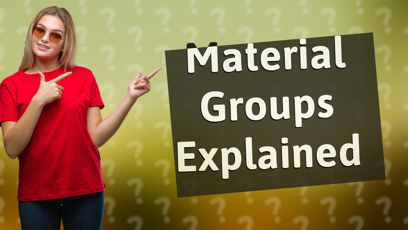 Material Groups Explained