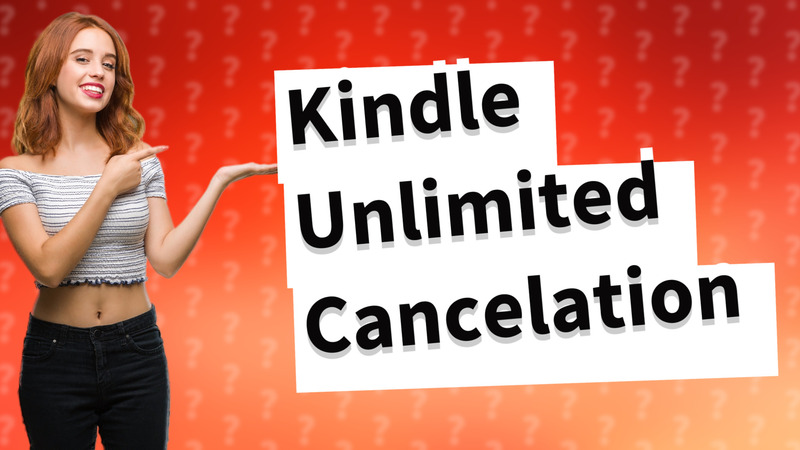 Kindle Unlimited Cancelation