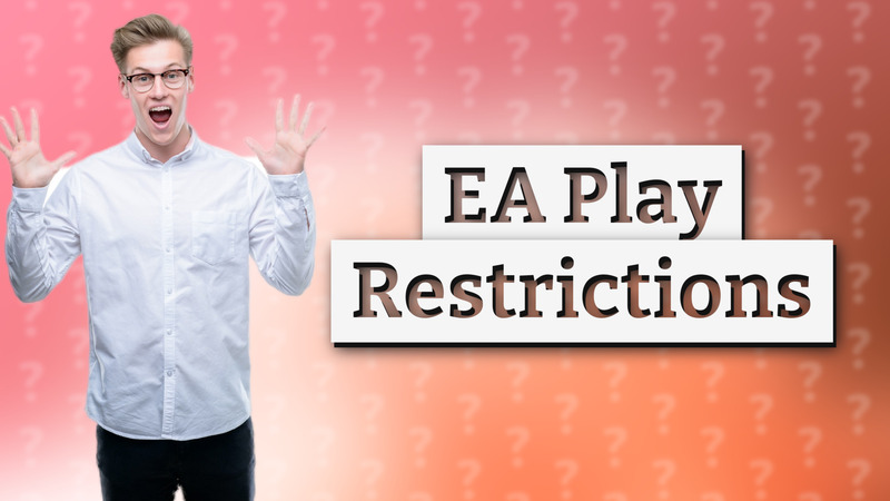 EA Play Restrictions