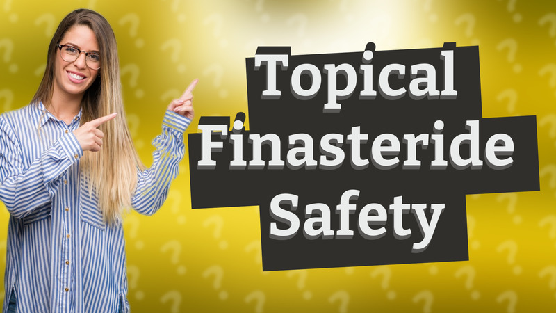 Topical Finasteride Safety