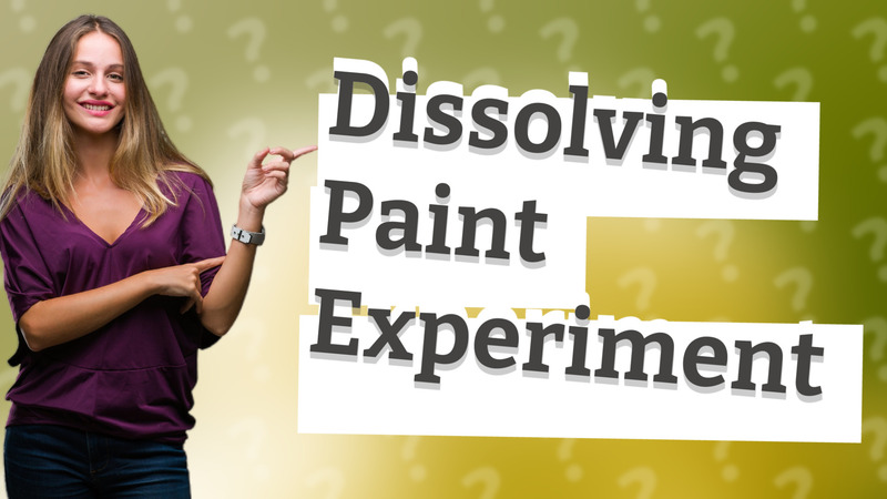 Dissolving Paint Experiment