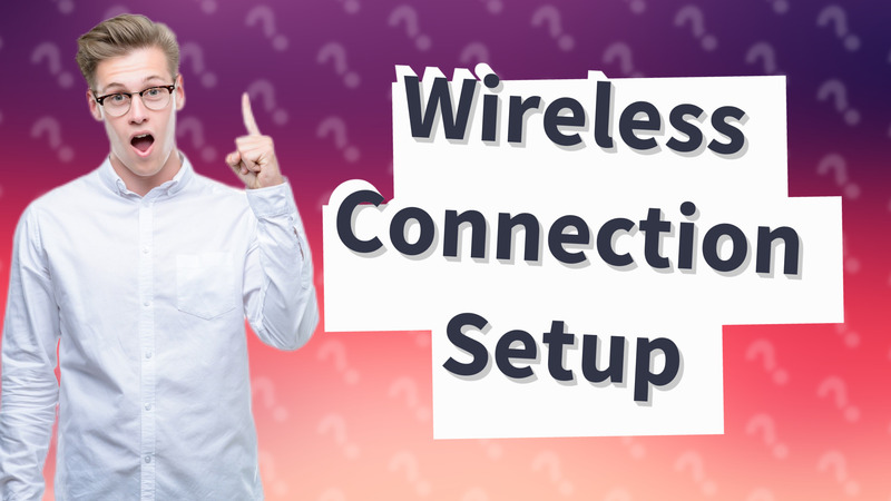 Wireless Connection Setup