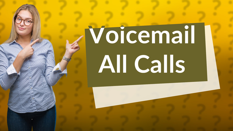Voicemail All Calls