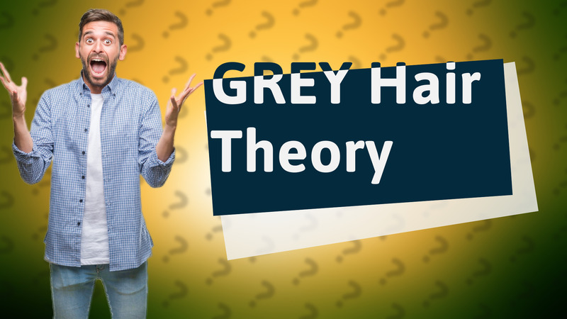 GREY Hair Theory