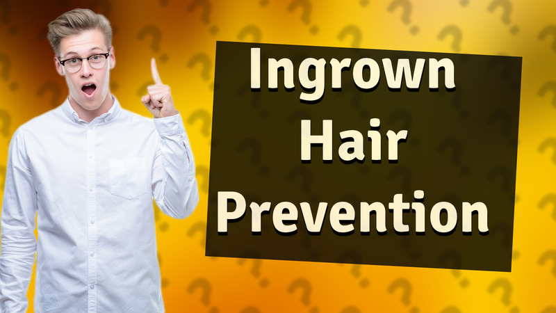 Ingrown Hair Prevention