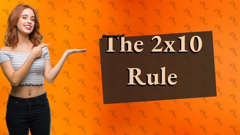 The 2x10 Rule
