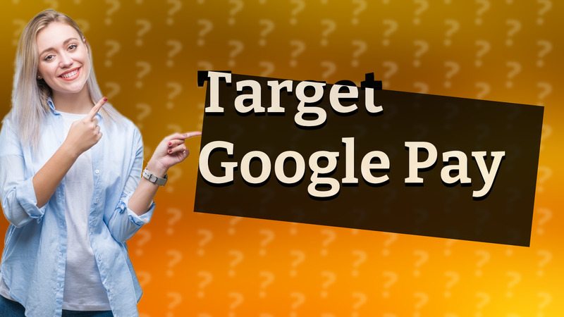 Target Google Pay