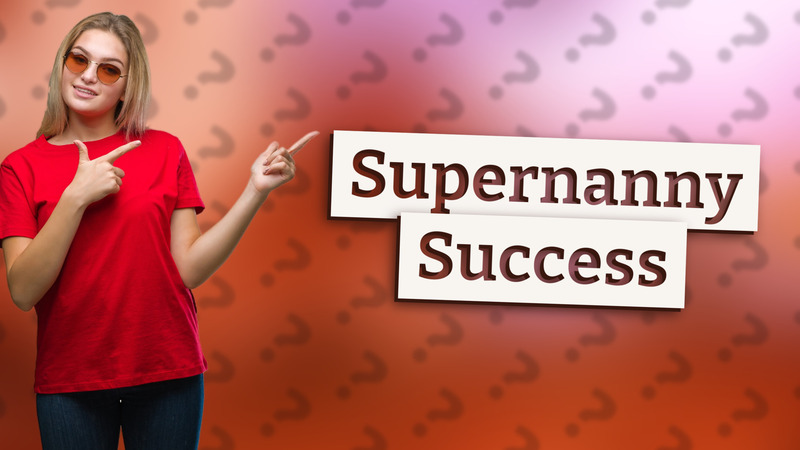 Supernanny Success