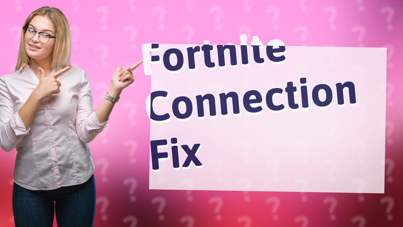 Fortnite Connection Fix