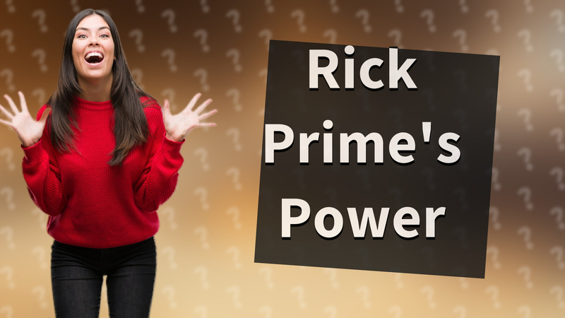 Rick Prime's Power