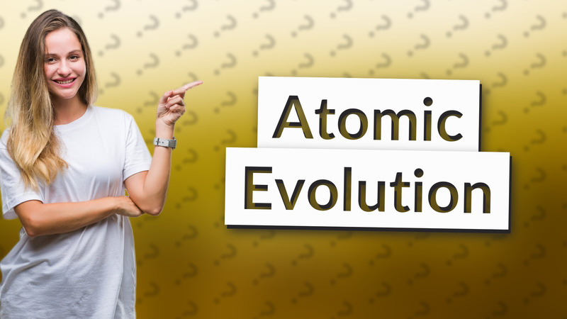 Atomic Evolution
