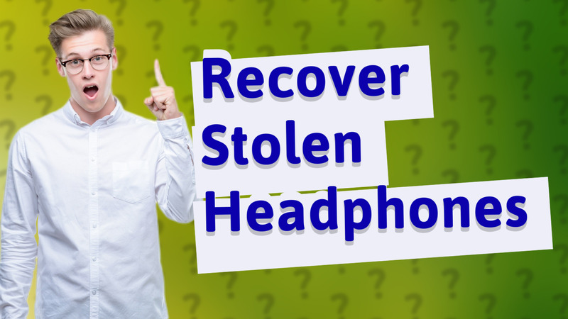 Recover Stolen Headphones