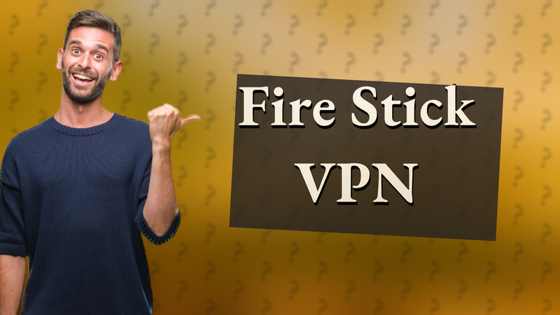Fire Stick VPN
