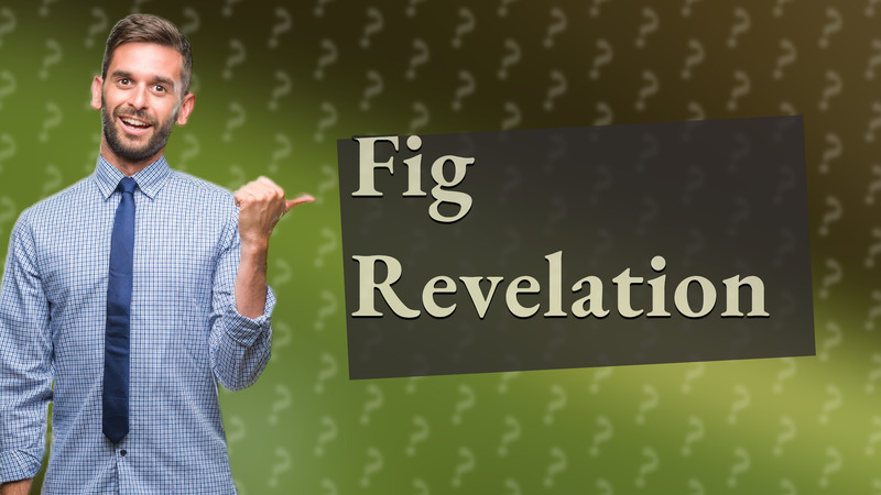 Fig Revelation