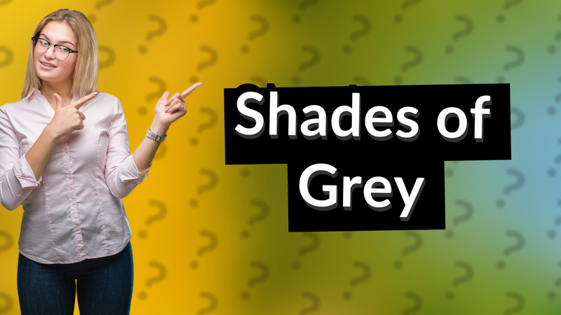 Shades of Grey