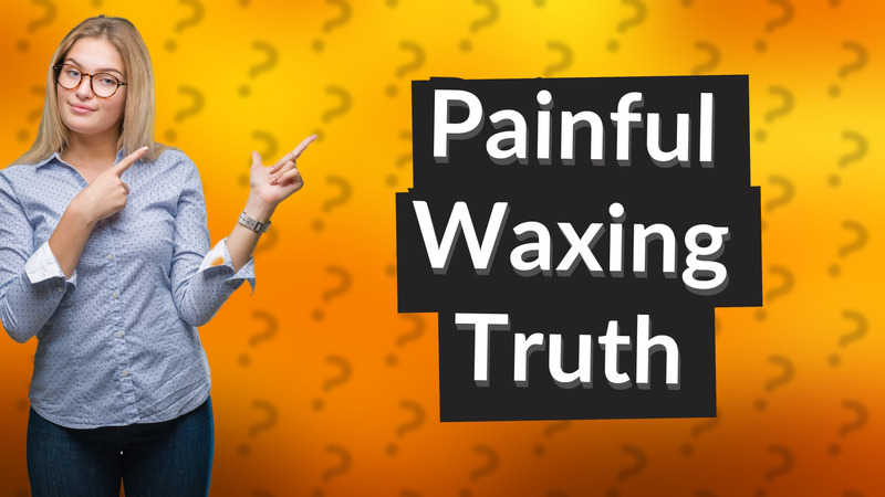 Painful Waxing Truth