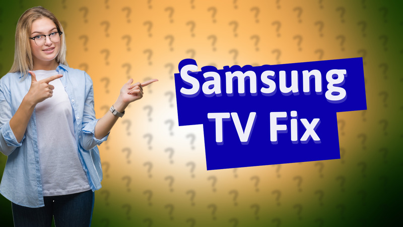 Samsung TV Fix