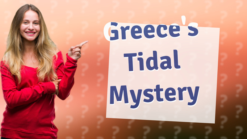 Greece's Tidal Mystery