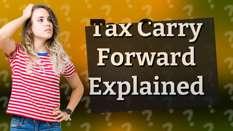 Tax Carry Forward Explained