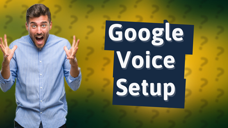Google Voice Setup