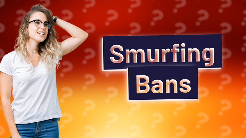 Smurfing Bans
