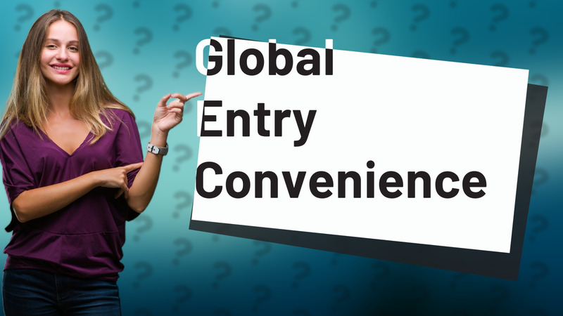 Global Entry Convenience