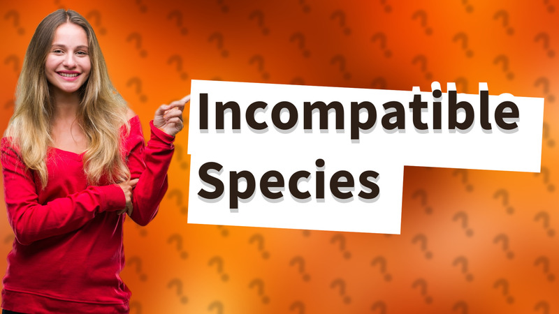 Incompatible Species