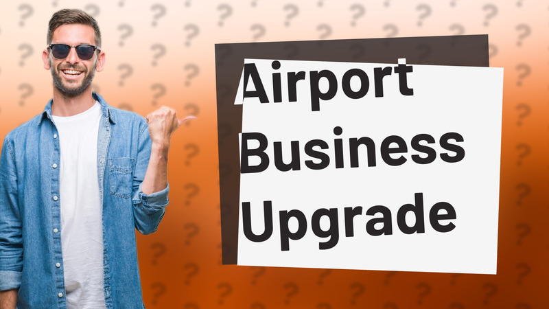 Airport Business Upgrade