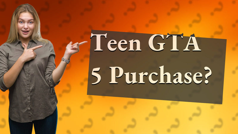 Teen GTA 5 Purchase?